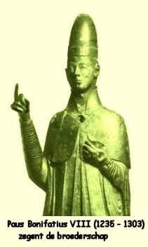 Paus Bonifatius VIII (1235 - 1303) zegent de broederschap